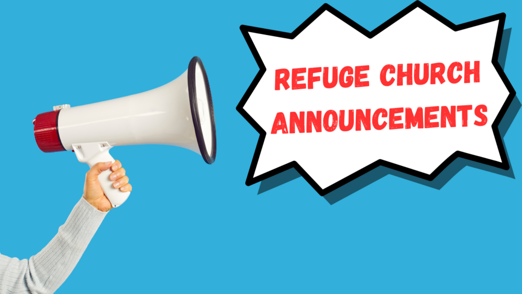 Refuge Church Announcements